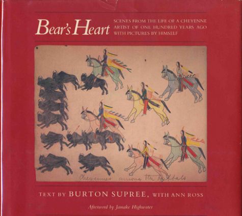Bear's Heart : Scenes from the Life of a Cheyenne Artist of One Hundred Years Ago with Pictures by Himself